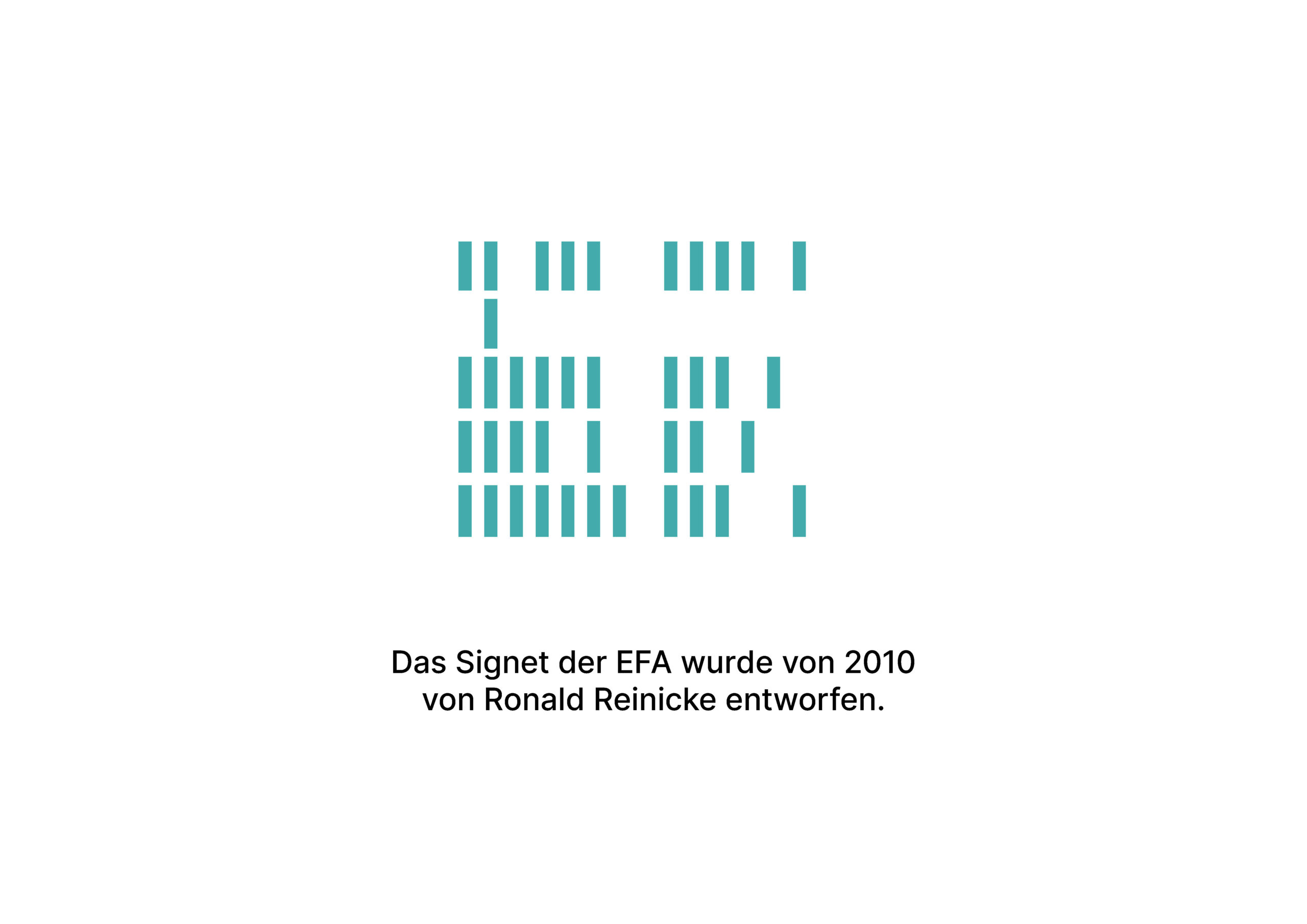 Türkisfarbene vertikale Linien bilden ein stilisiertes Logo über einem deutschen Text mit der Aufschrift Das EFA-Signet wurde 2010 von Ronald Reinicke entworfen.