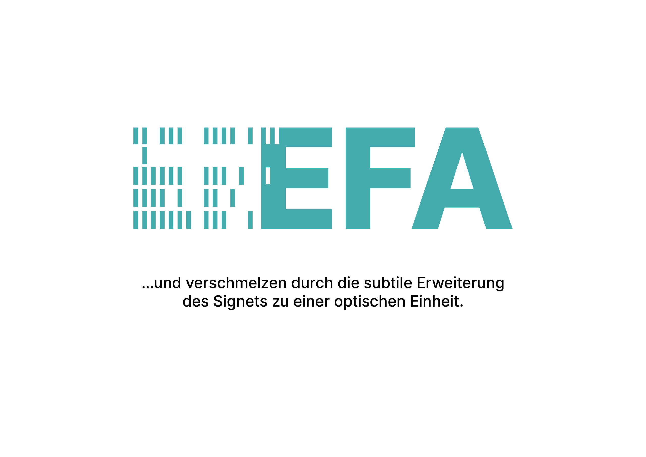 Die Buchstaben EFA sind in Grüntönen gehalten, wobei das E durch vertikale Linien gebildet wird; der deutsche Text darunter lautet: ...und verschmelzen durch die subtile Erweiterung des Signets zu einer optischen Einheit.