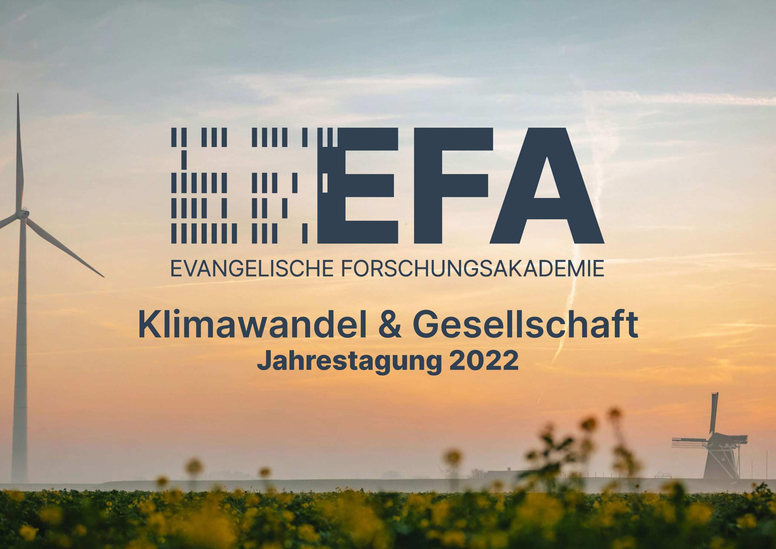 Windräder in einem Feld bei Sonnenuntergang mit dem Text: EFA Evangelische Forschungsakademie, Klimawandel & Gesellschaft, Jahrestagung 2022.