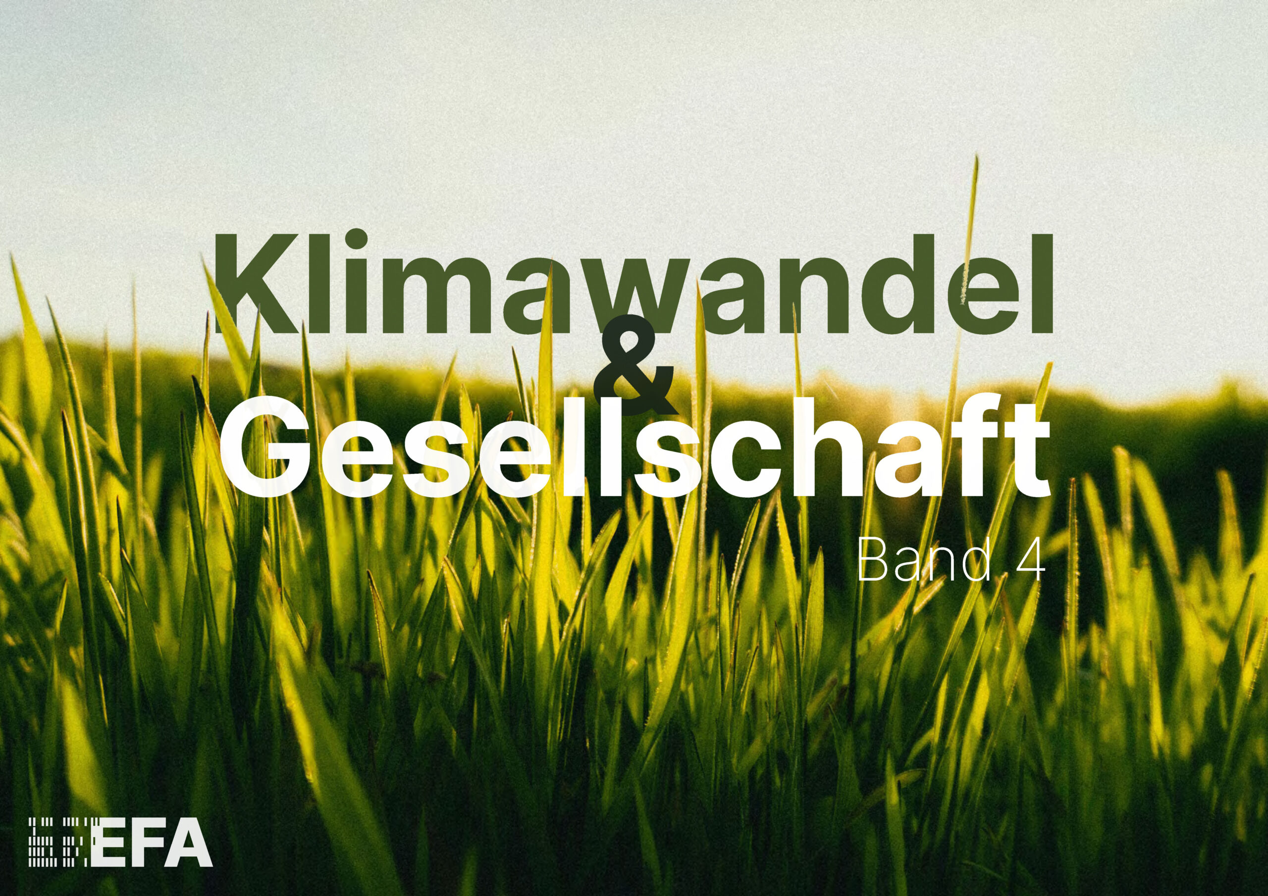 Nahaufnahme von hohem grünen Gras mit Textüberlagerung: Klimawandel & Gesellschaft Band 4 und EFA-Logo in der Ecke.