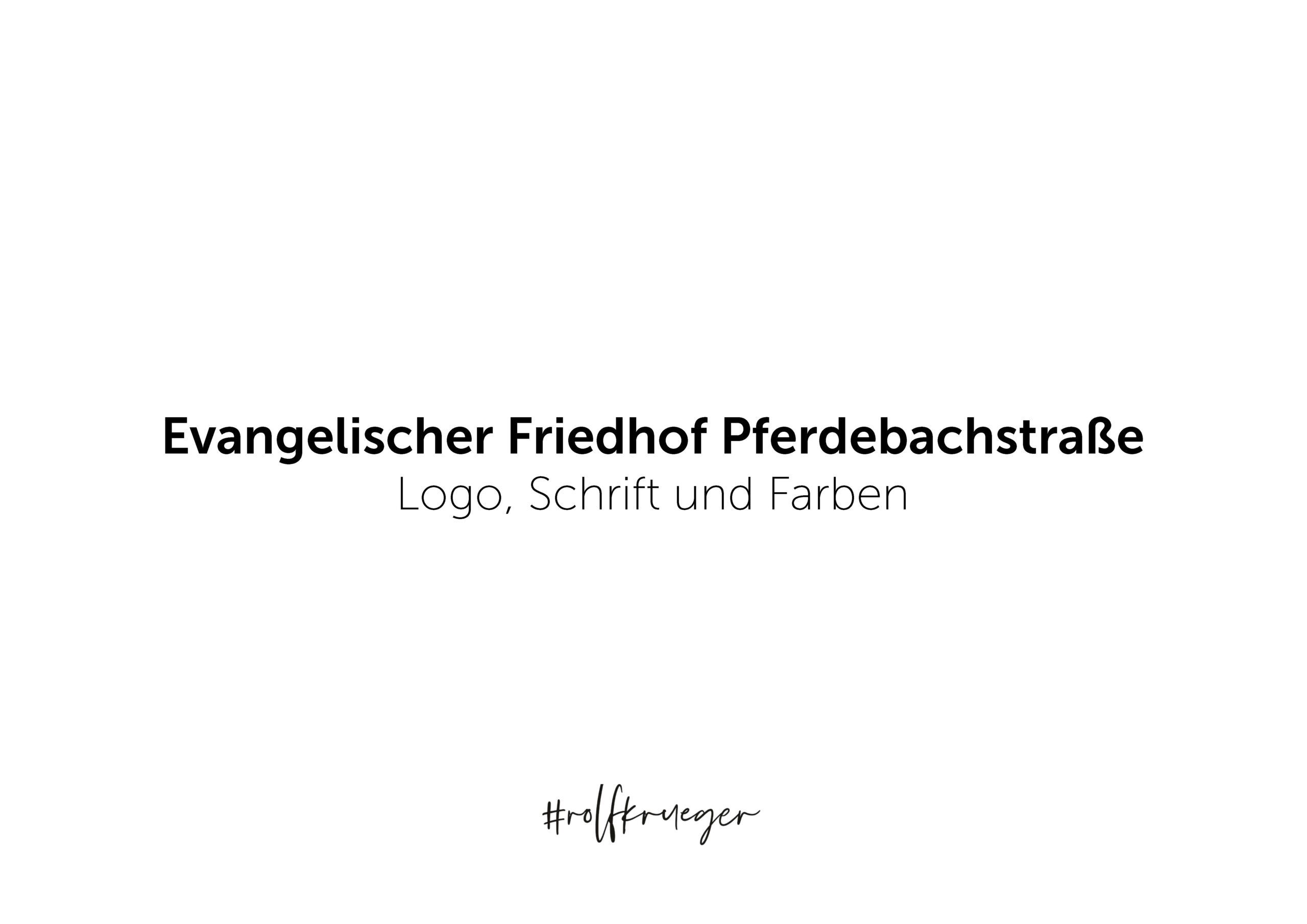 Der Text auf weißem Hintergrund lautet: Evangelischer Friedhof Pferdebachstraße Logo, Schrift und Farben mit #rolfrenner handschriftlich darunter.