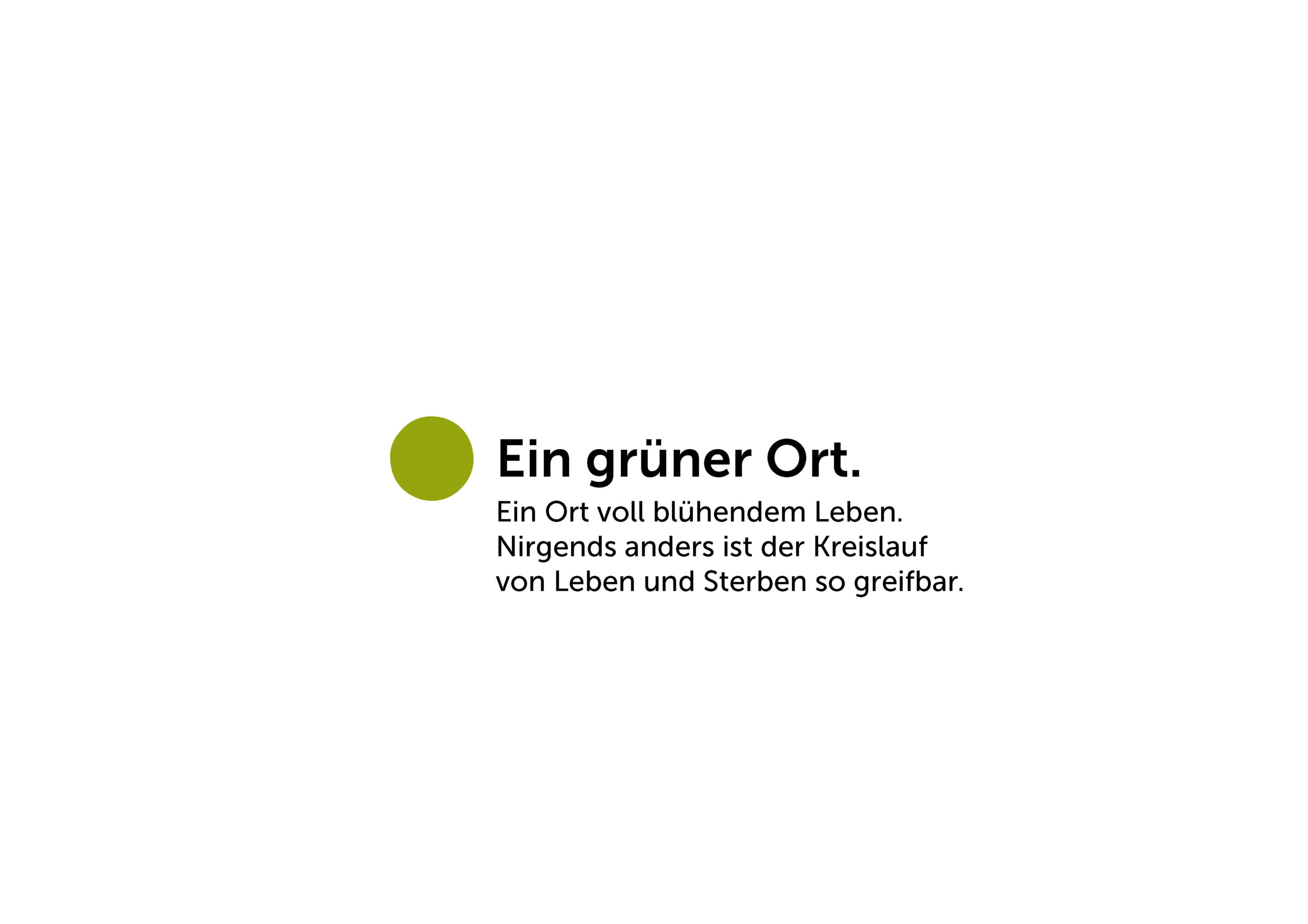 Ein grüner Kreis neben einem fetten deutschen Text: "Ein grüner Ort." Ein kleinerer Text darunter beschreibt einen Ort voller Leben, an dem der Kreislauf von Leben und Tod greifbar ist.