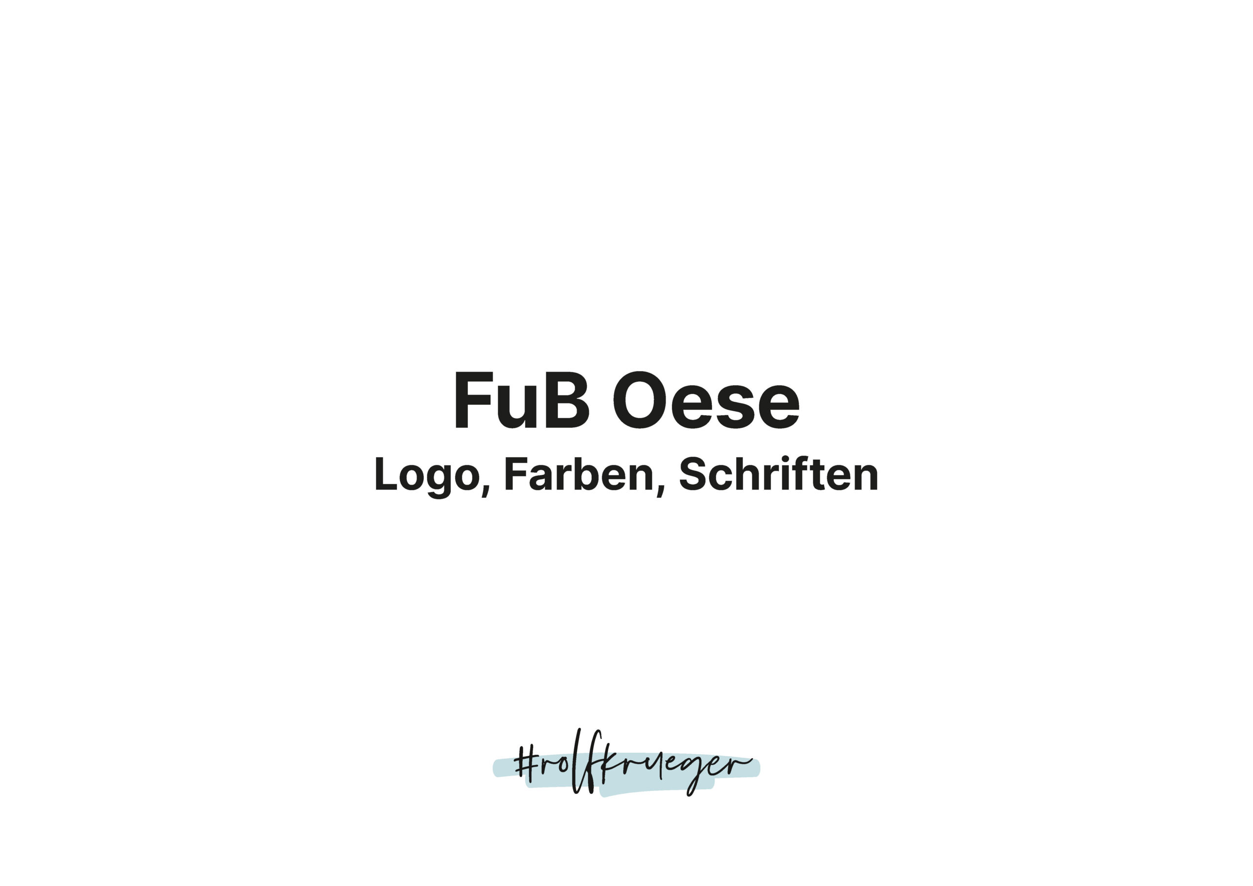 Der Text auf Deutsch lautet FuB Oese Logo, Farben, Schriften in fetter und normaler Schrift, mit #rolfkreuger in Schreibschrift am unteren Rand auf weißem Hintergrund.