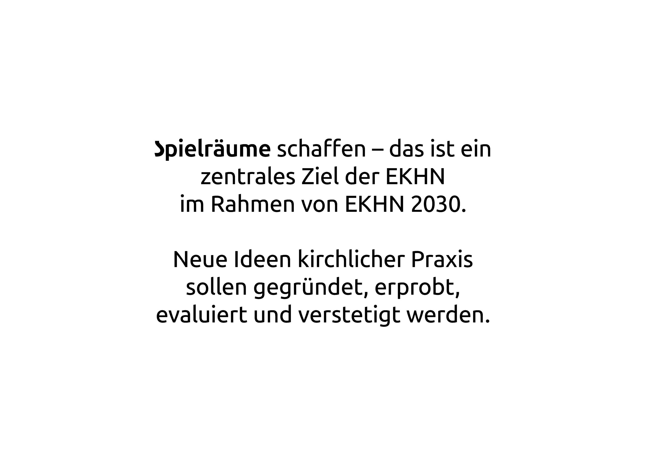 Text zu EKHN 2030: Spielräume schaffen - das ist ein zentrales Ziel der EKHN im Rahmen von EKHN 2030. Neue Ideen kirchlicher Praxis sollen erprobt und verstetigt werden.