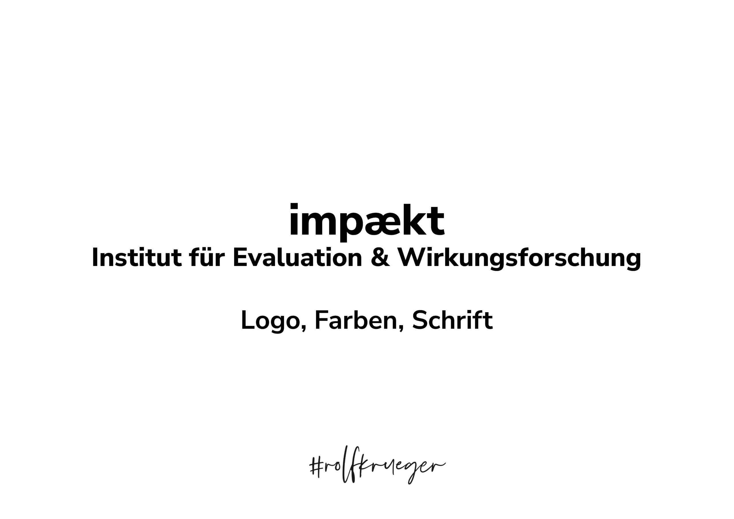 Textlogo für das impækt Institut für Evaluation & Wirkungsforschung in schwarzer Schrift auf weißem Hintergrund, darunter die Worte Logo, Farben, Schrift und #rolfkrenzer.